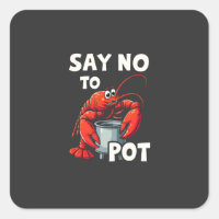 Funny Say No to Pot with Crab Lobster