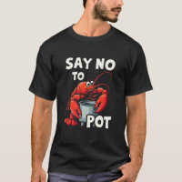 Funny Say No to Pot with Crab Lobster 