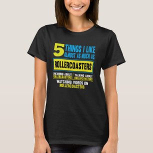 Funny Saying 5 Things I like As Much As Rollercoas T-Shirt