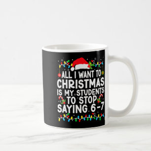 Funny Saying 6 7 67 Six Seven Students Teacher Chr Coffee Mug