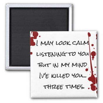 Funny Saying About Annoying People Magnet by hungaricanprincess at Zazzle