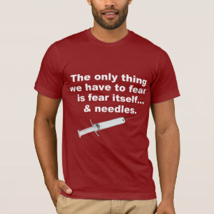 Funny saying about fear and needles T-Shirt