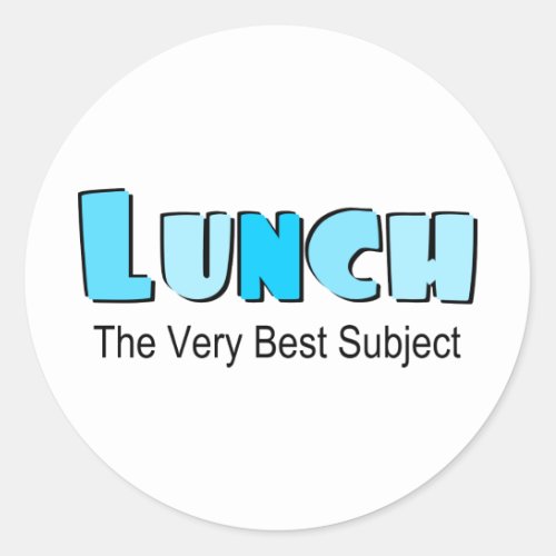 Funny Saying About Lunch Classic Round Sticker