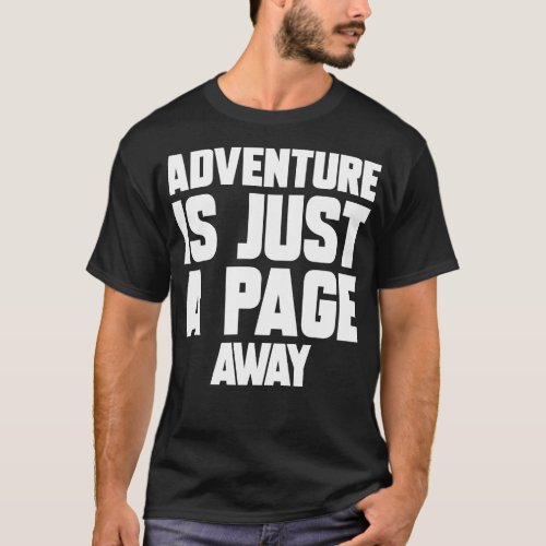 Funny Saying Adventure is Just A Page Away T_Shirt