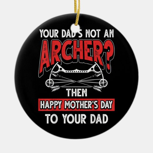 Funny Saying Archer Dad  Ceramic Ornament