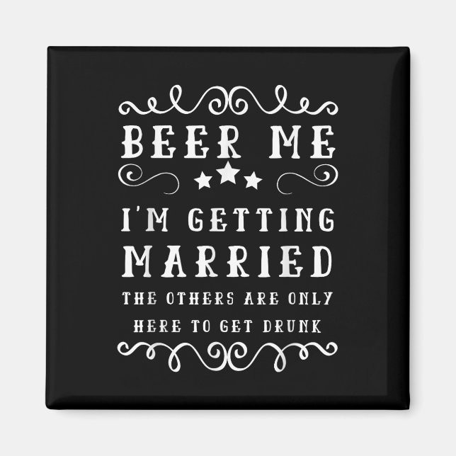 Funny Saying Beer Me Up Im Getting Married Bachelo Magnet (Front)