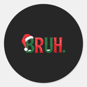 Funny Saying Bruh Meme Matching Teens Boys Men Chr Classic Round Sticker