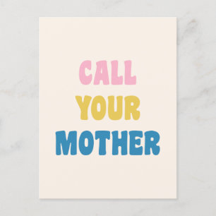Funny Saying Call Your Mother Cute Quote Design Postcard