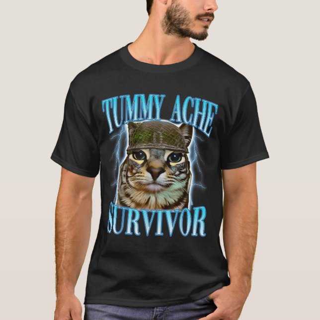 Funny Saying Cats Tummy Ache Survivor Cat Meme Hum T-Shirt (Front)