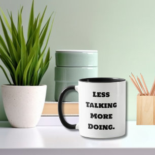 Funny Saying Co-Worker Less Talking More Doing Mug