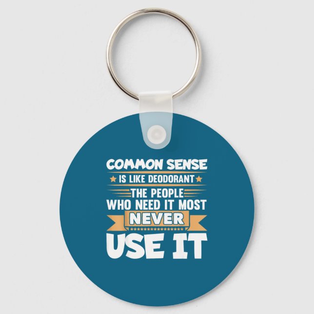 Funny Saying Common Sense Is Like Deodorant Joke W Keychain (Front)