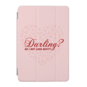 funny saying Darling do I not look busy withhearts iPad Mini Cover