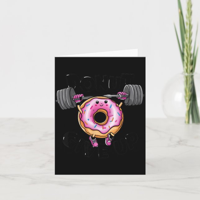 Funny Saying Donut Give Up Gym Weight Lifting Work Card (Front)