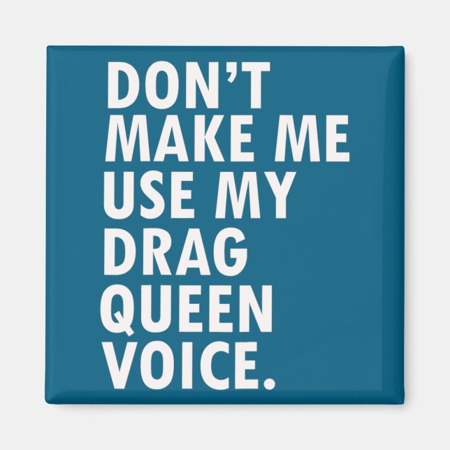 Funny Saying Drag Queen Gag Gift Gay Lgbt Gift  Magnet (Front)