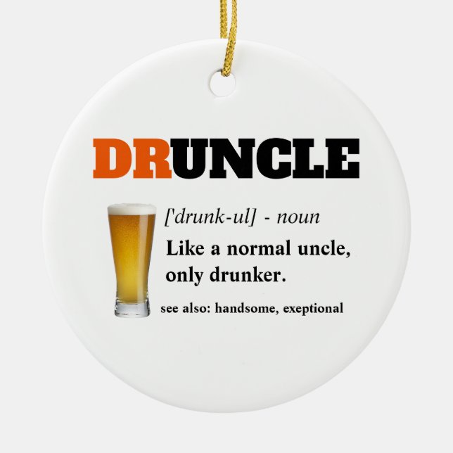 Funny Saying - Druncle Funny Uncle Ceramic Ornament (Front)