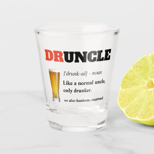 Funny Saying _ Druncle Funny Uncle Shot Glass