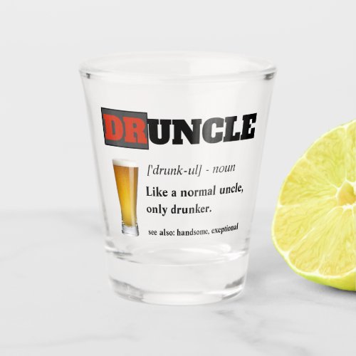 Funny Saying _ Druncle Funny Uncle Shot Glass