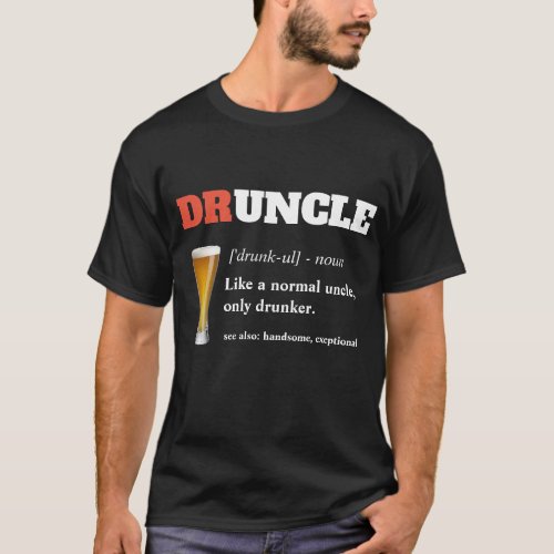 Funny Saying _ Druncle Funny Uncle T_Shirt