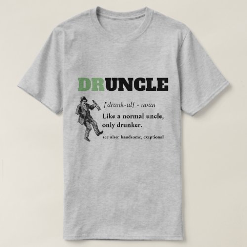 Funny Saying _ Druncle Funny Uncle T_Shirt