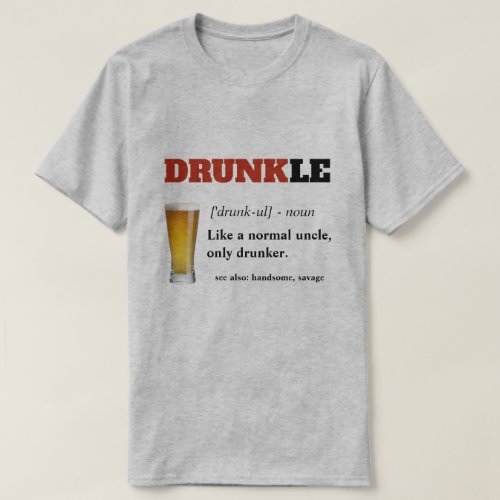 Funny Saying _ Drunkle Funny Uncle T_Shirt