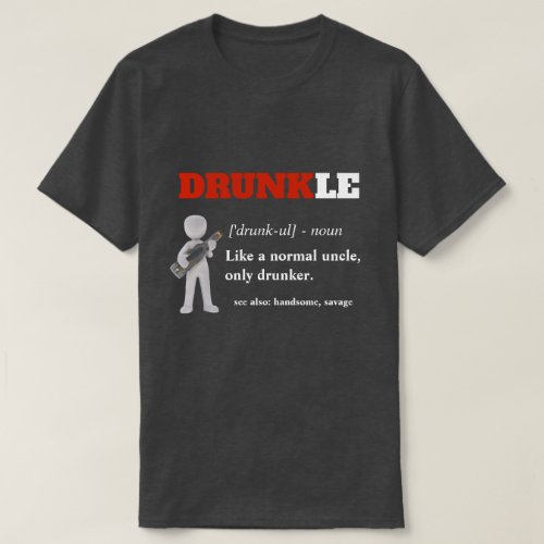 Funny Saying _ Drunkle Funny Uncle T_Shirt