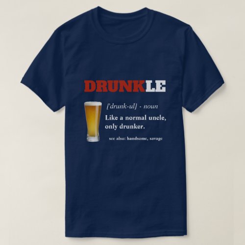 Funny Saying _ Drunkle Funny Uncle T_Shirt