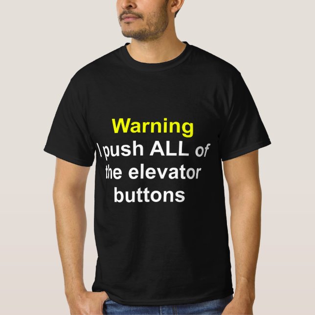 Funny Saying Elevator tech Warning I push all of t T-Shirt (Front)