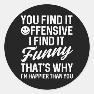 Funny Saying Find Offensive Adult Humor Sarcastic Classic Round Sticker