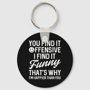 Funny Saying Find Offensive Adult Humor Sarcastic Keychain