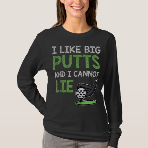 Funny Saying For Golf Player I Like Big Putts  I  T_Shirt