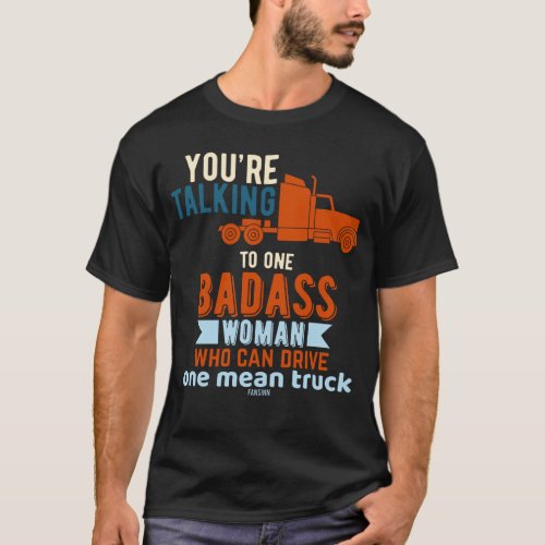 Funny saying for women truck drivers T_Shirt