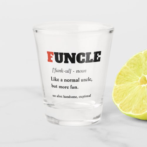 Funny Saying _ Funcle Funny Uncle Shot Glass