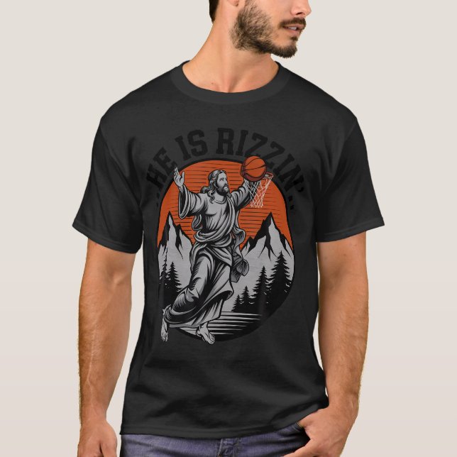 Funny Saying He Is Rizzin' Jesus Basketball Joke W T-Shirt (Front)