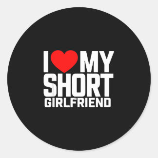 Funny saying heart my short girlfriend sarcastic classic round sticker