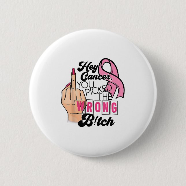 Funny Saying Hey Cancer You Cked The Wrong  Button (Front)