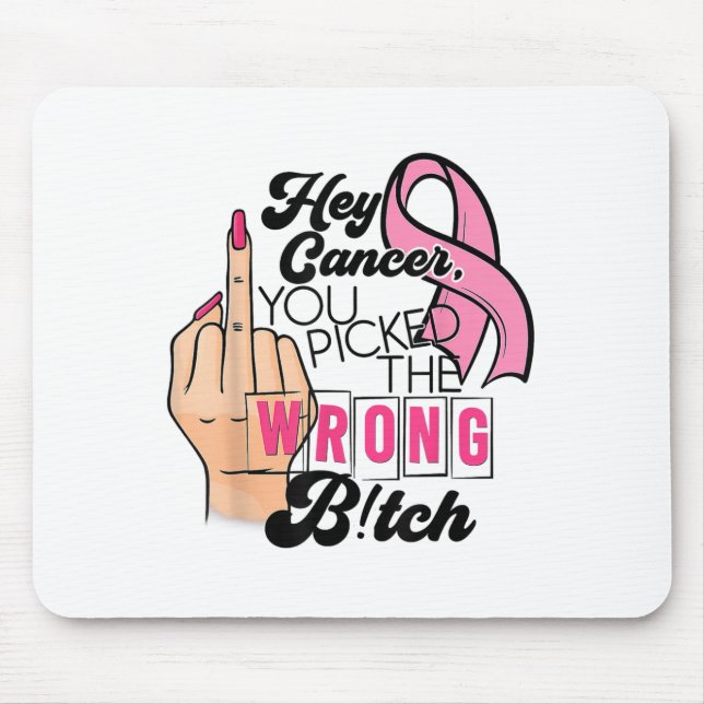 Funny Saying Hey Cancer You Cked The Wrong  Mouse Pad (Front)