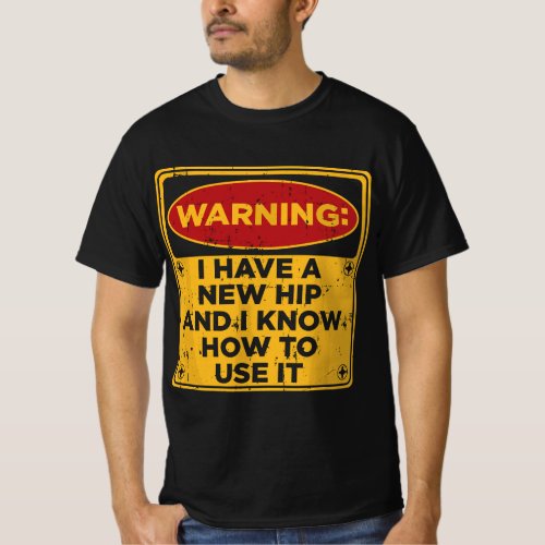 Funny Saying Hip Surgery Recovery Gift Hip Replace T_Shirt