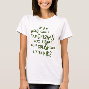 Funny Saying Hold Onto Dreams Inspirational Green T-Shirt