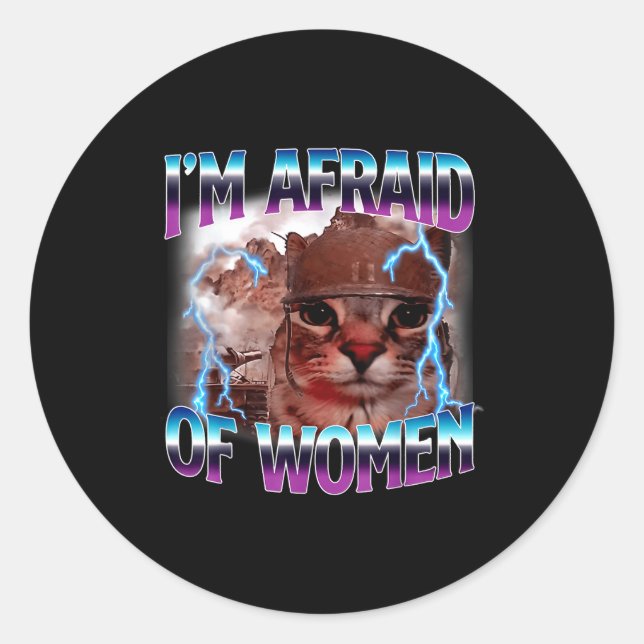 Funny Saying Humor Afraid Of Women Cat Meme Animal Classic Round Sticker (Front)