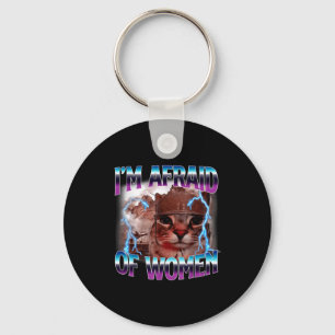 Funny Saying Humor Afraid Of Women Cat Meme Animal Keychain