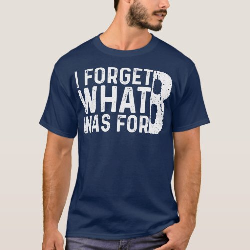 Funny saying I forget what eight was for Violent f T_Shirt