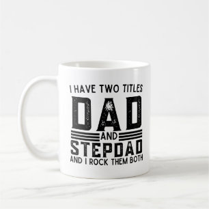 Funny Saying I Have Two Titles Dad And Stepdad Coffee Mug