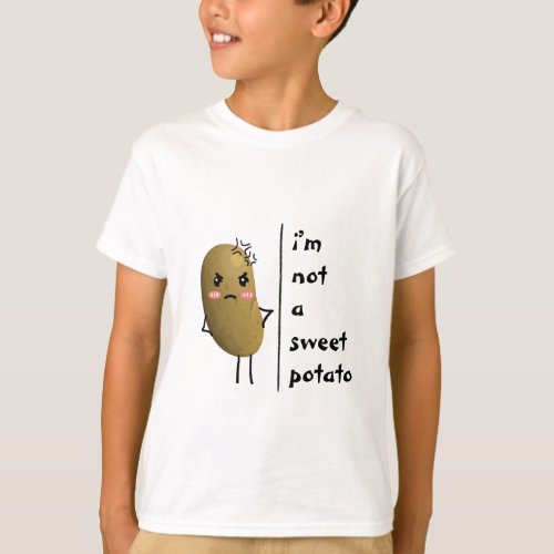 Funny Saying iâm not a sweet potato T_Shirt