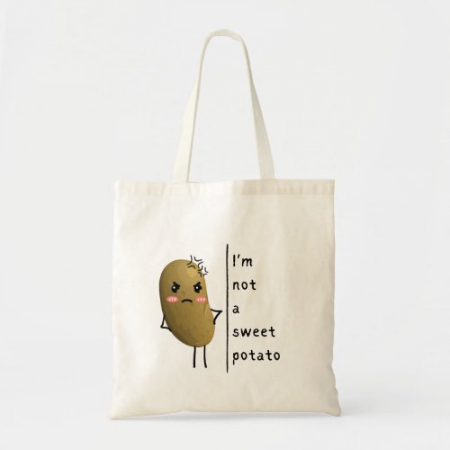 Funny Saying iâm not a sweet potato Tote Bag