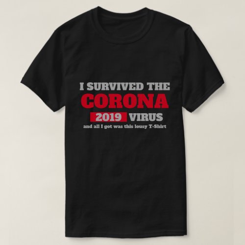 Funny Saying _ I Survived Covid 19 Coronavirus T_Shirt