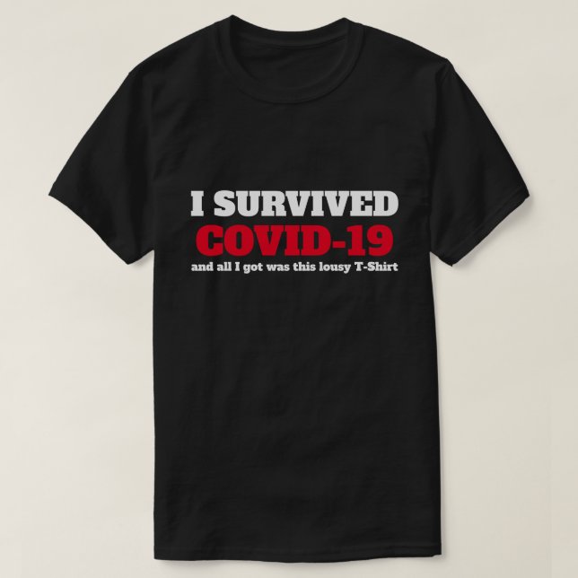 Funny Saying - I Survived Covid 19 Coronavirus T-Shirt (Design Front)