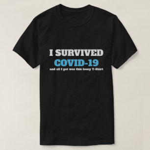 Funny Saying - I Survived Covid 19 Coronavirus T-Shirt