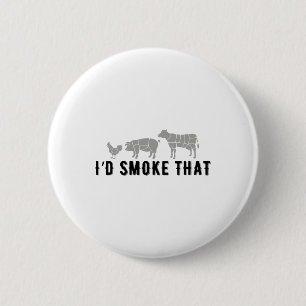 Funny Saying I Would Smoke That Bbq Joke Party Fun Button