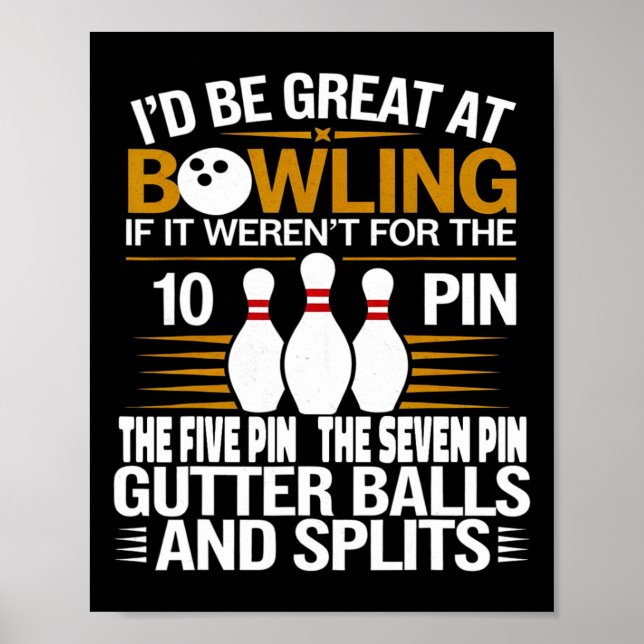 Funny Saying I'd Be Great At Bowling If Seven Ten  Poster (Front)