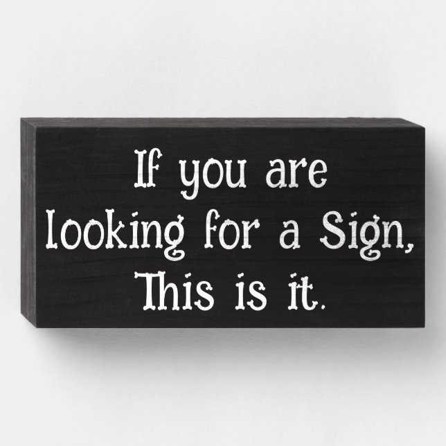 Funny Saying, If you are looking for a Sign (Front Horizontal)